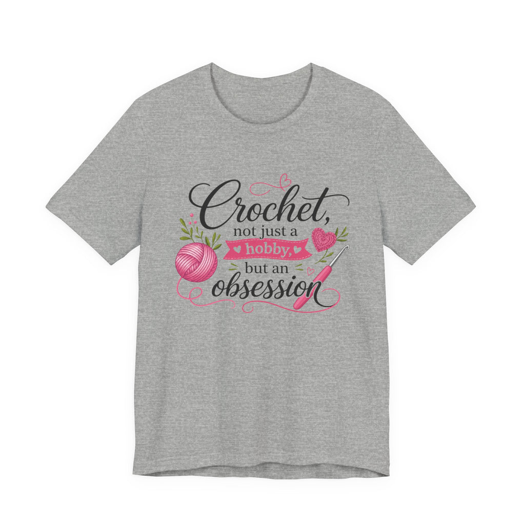 Crochet not just a hobby, but an obsession T-Shirt | Crochet Heart Graphic