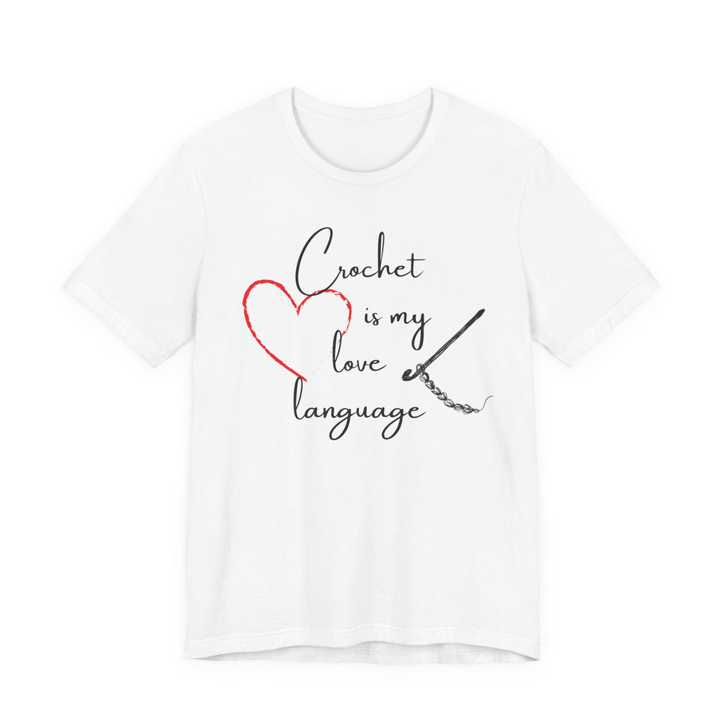 Crochet Is My Love Language - Graphic T-shirt