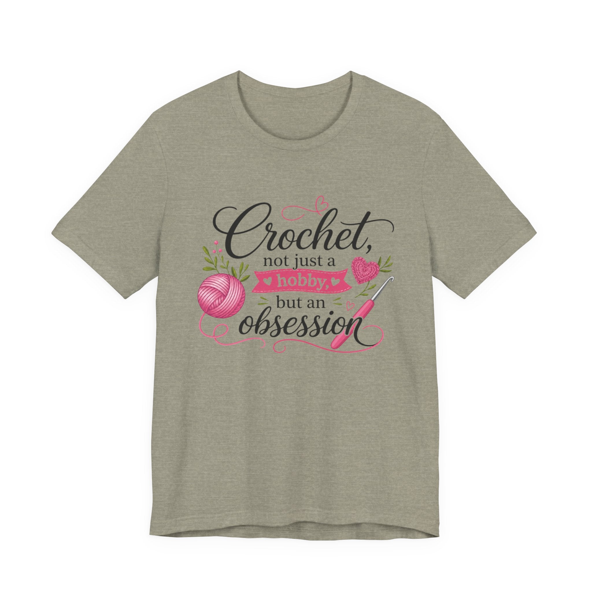 Crochet not just a hobby, but an obsession T-Shirt | Crochet Heart Graphic