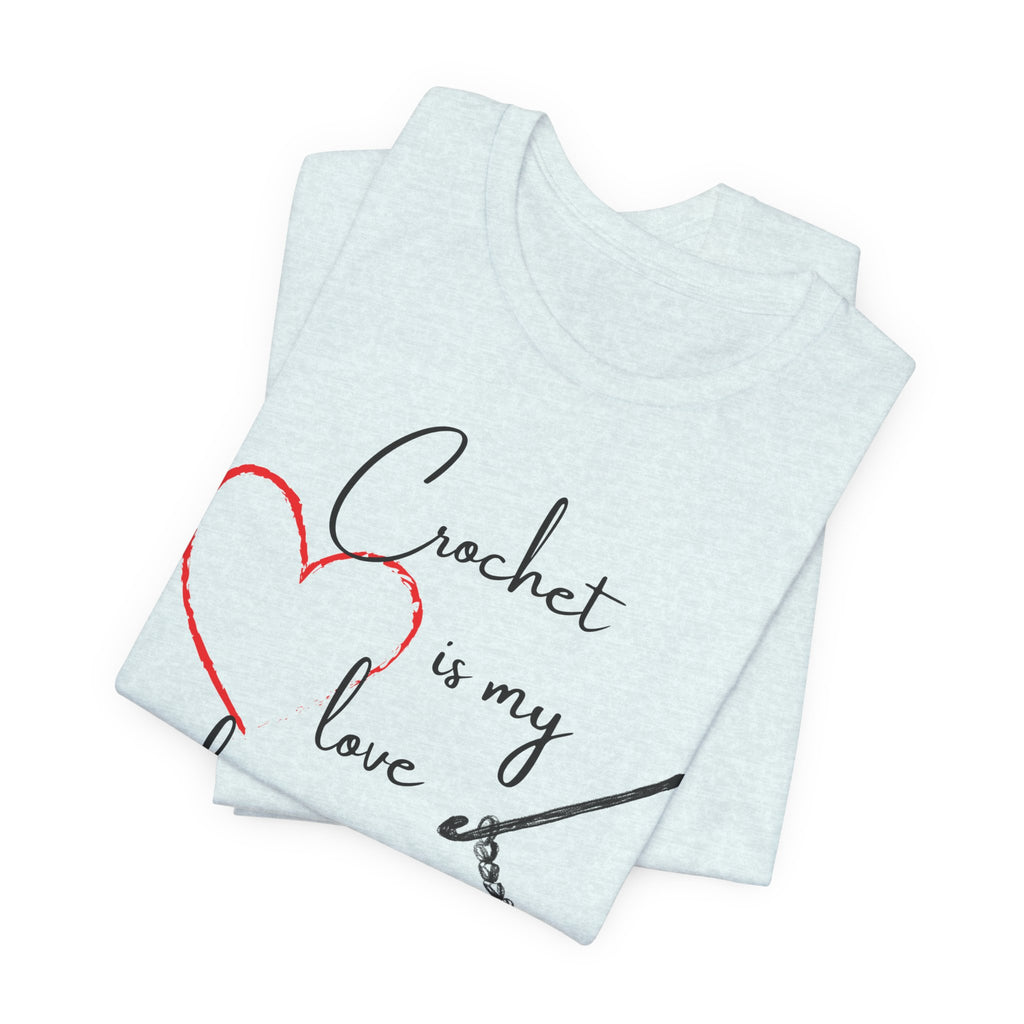 Crochet Is My Love Language - Graphic T-shirt