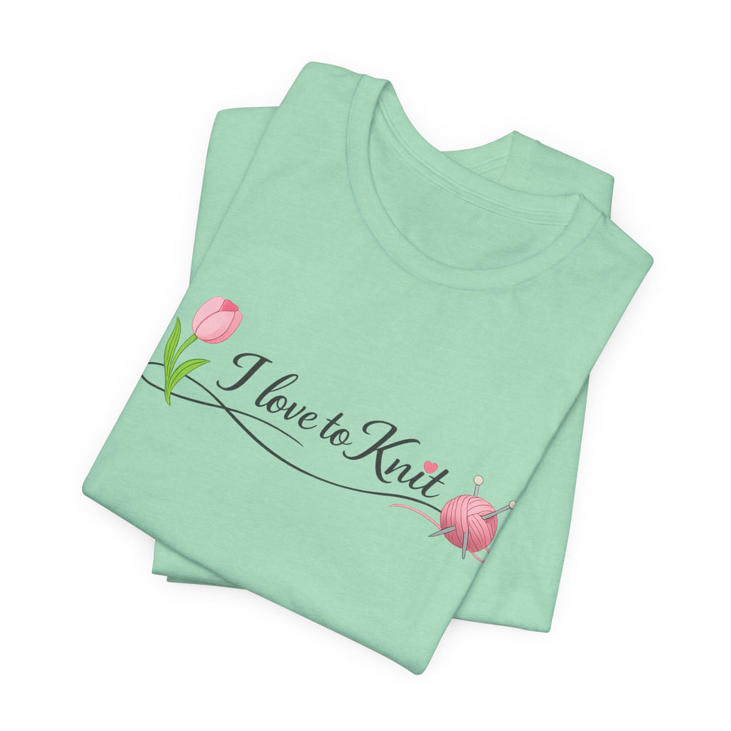 I Love to Knit T-Shirt | Knitting Heart Graphic, Tulip and Yarn Tee