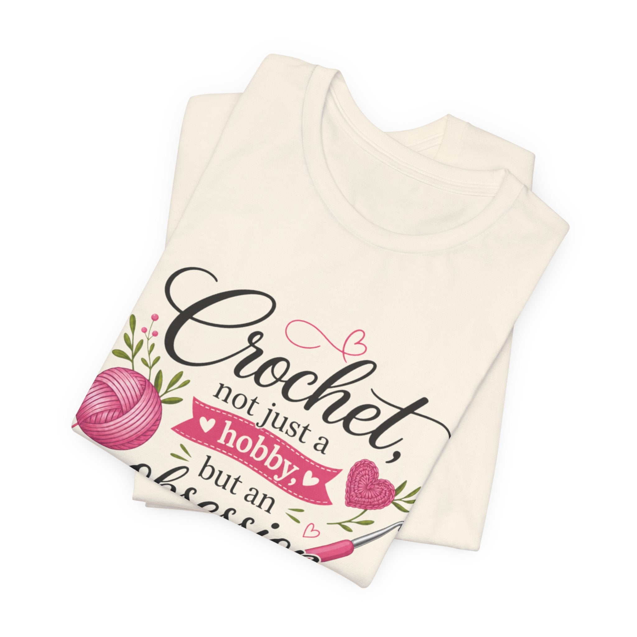Crochet not just a hobby, but an obsession T-Shirt | Crochet Heart Graphic