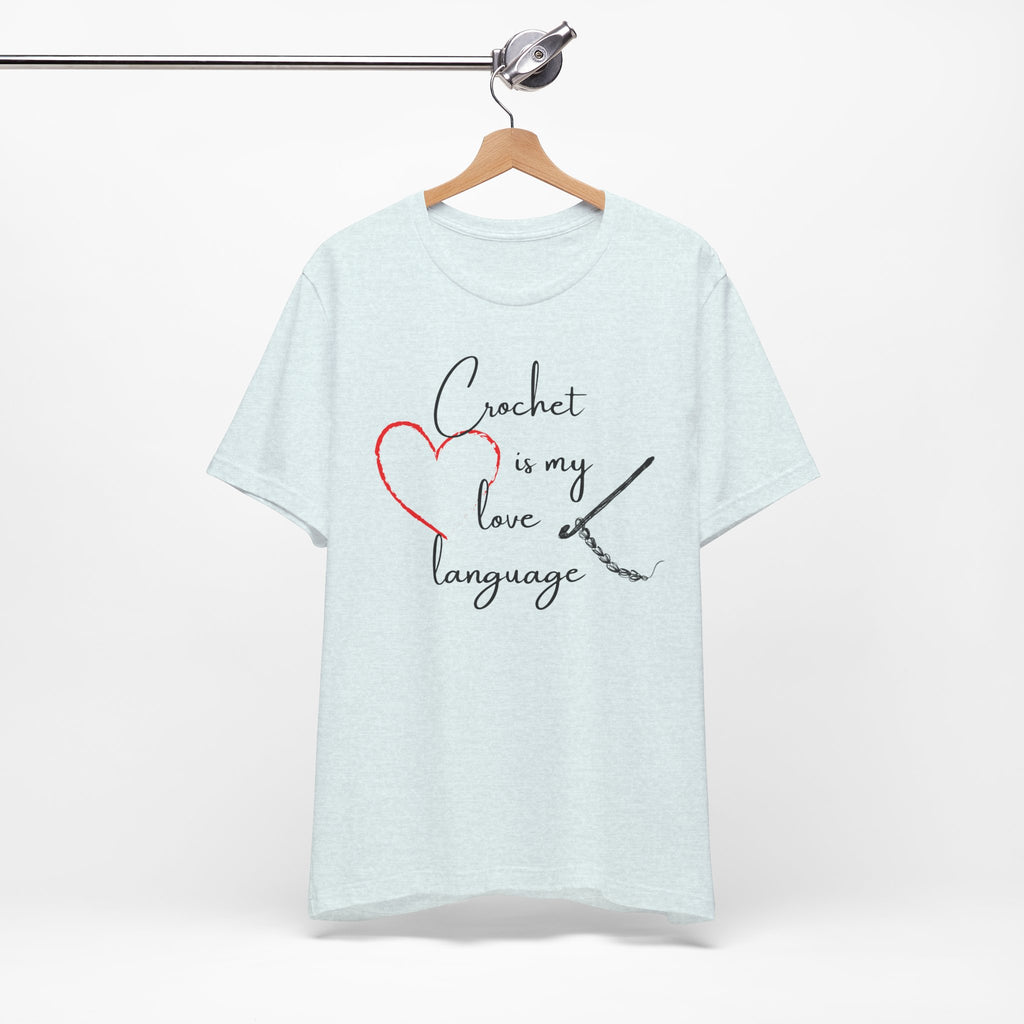 Crochet Is My Love Language - Graphic T-shirt