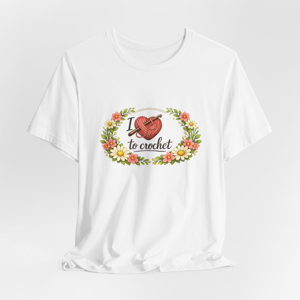 I Love to Crochet T-Shirt | Crochet Heart Graphic, Floral Wreath Tee