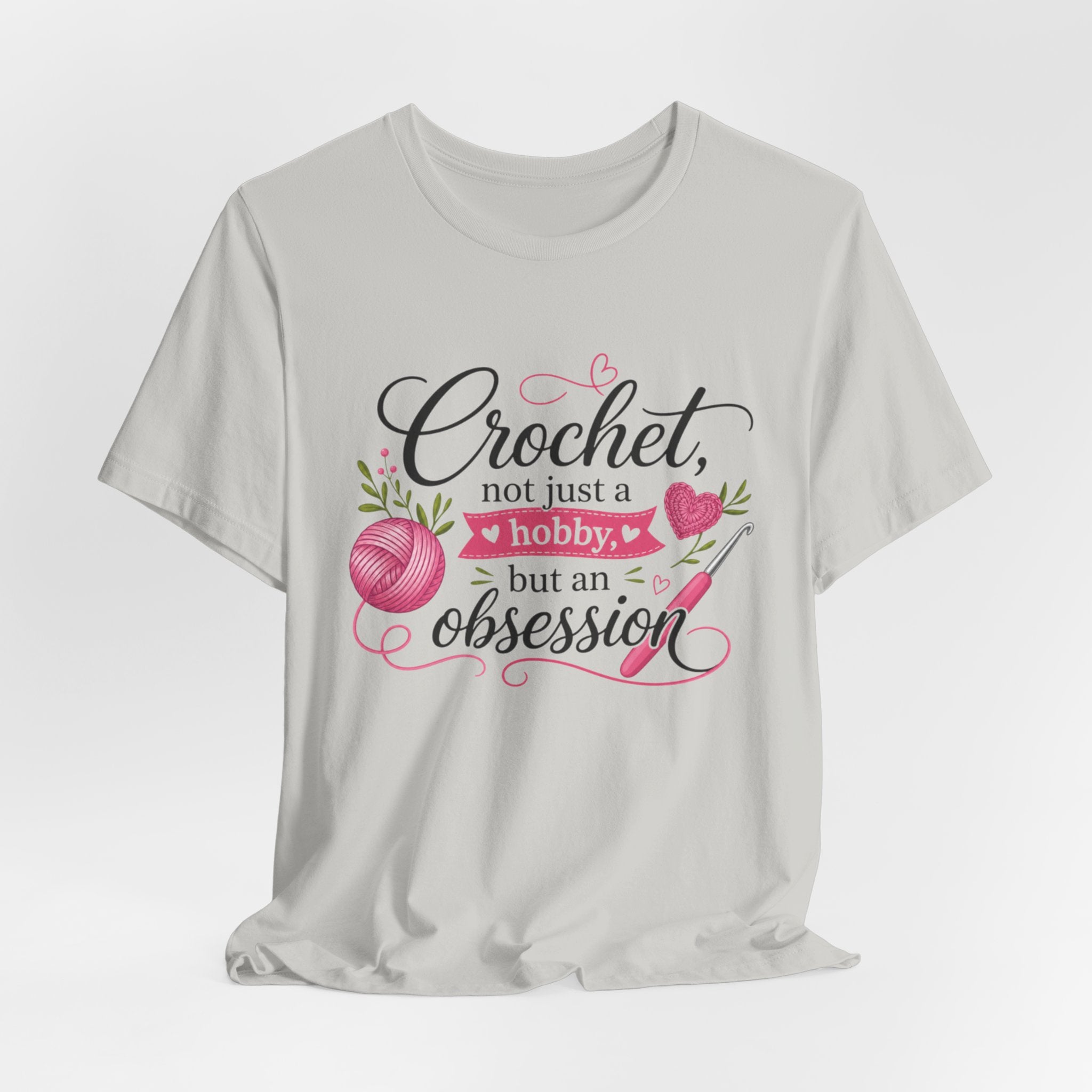 Crochet not just a hobby, but an obsession T-Shirt | Crochet Heart Graphic