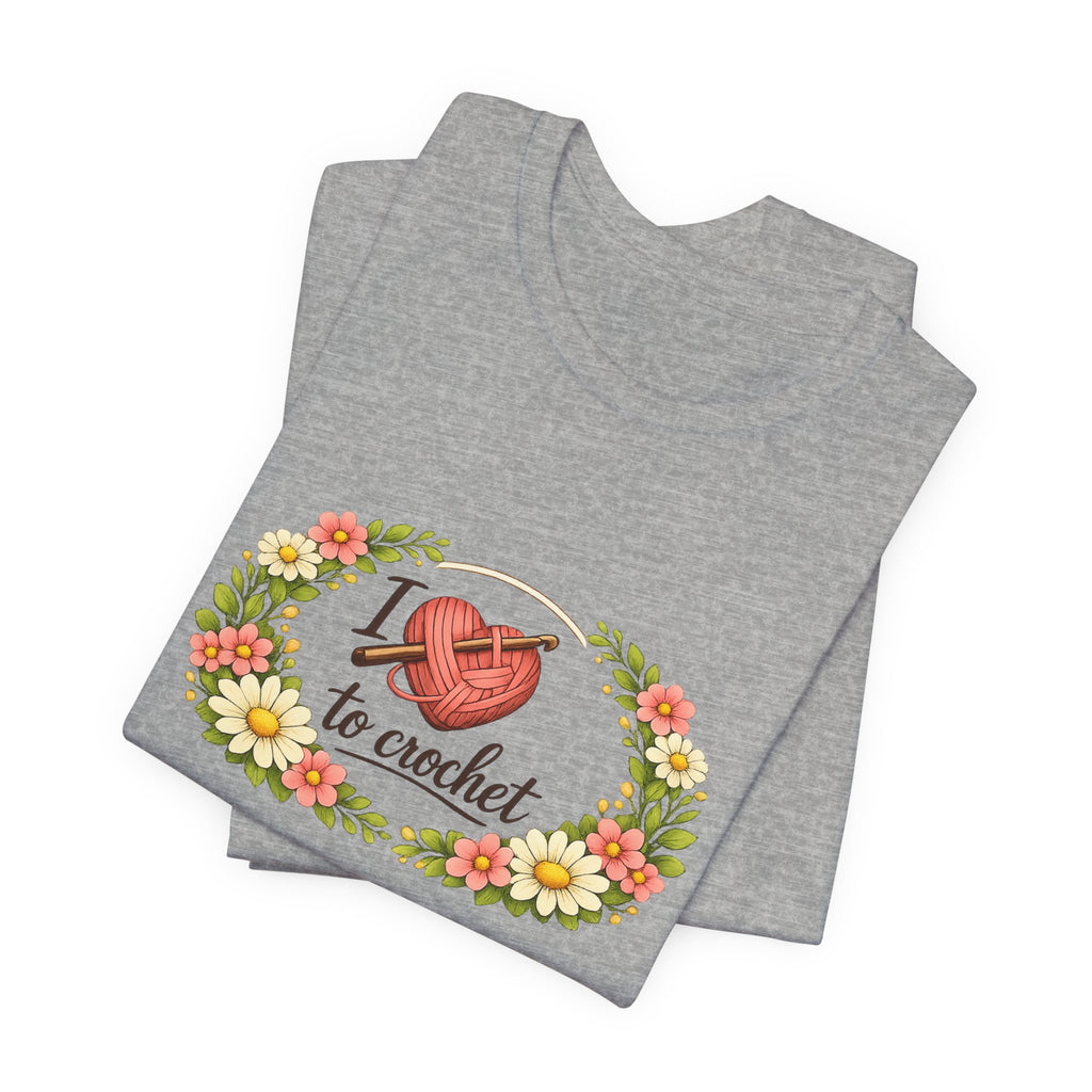 I Love to Crochet T-Shirt | Crochet Heart Graphic, Floral Wreath Tee