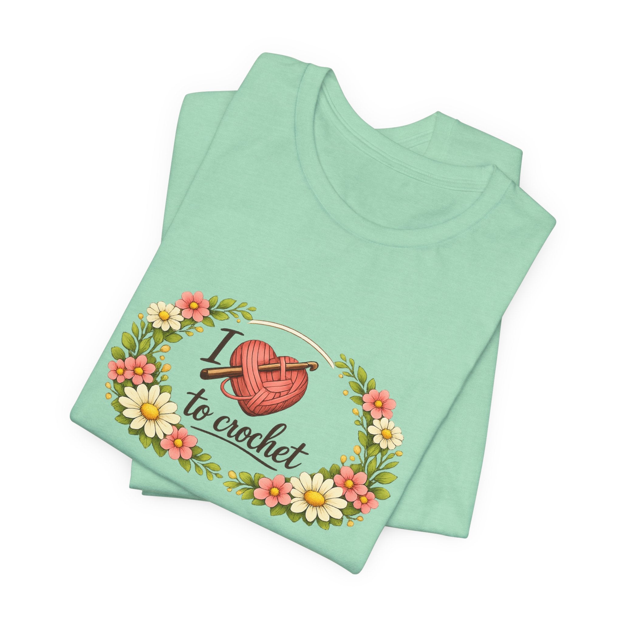 I Love to Crochet T-Shirt | Crochet Heart Graphic, Floral Wreath Tee