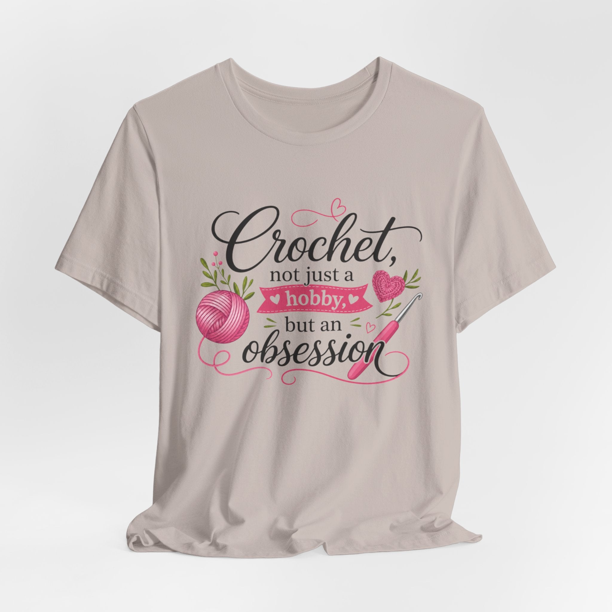 Crochet not just a hobby, but an obsession T-Shirt | Crochet Heart Graphic