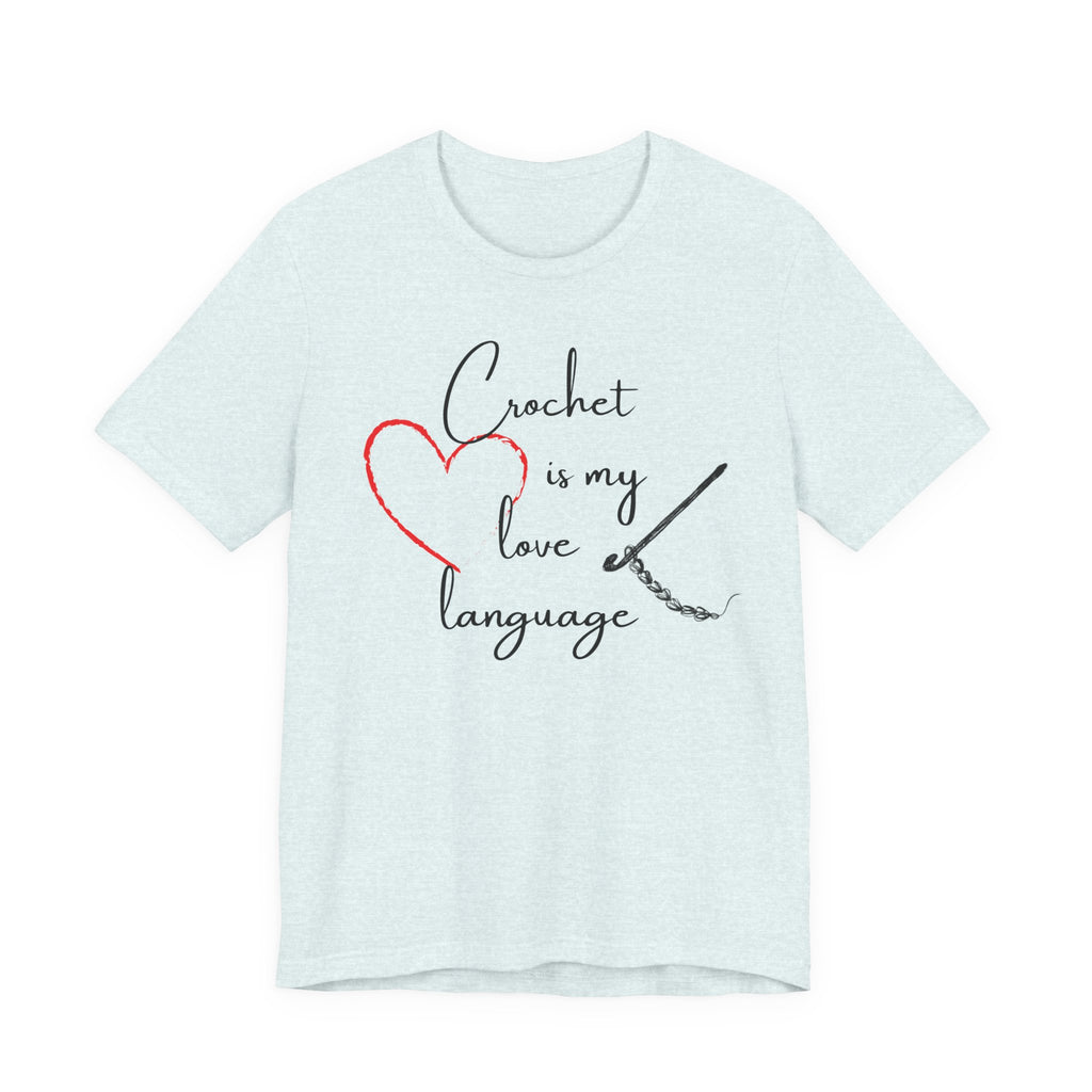Crochet Is My Love Language - Graphic T-shirt