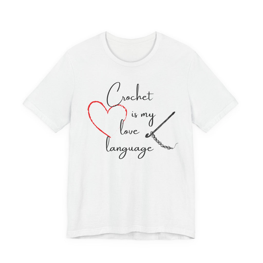 Crochet Is My Love Language - Graphic T-shirt
