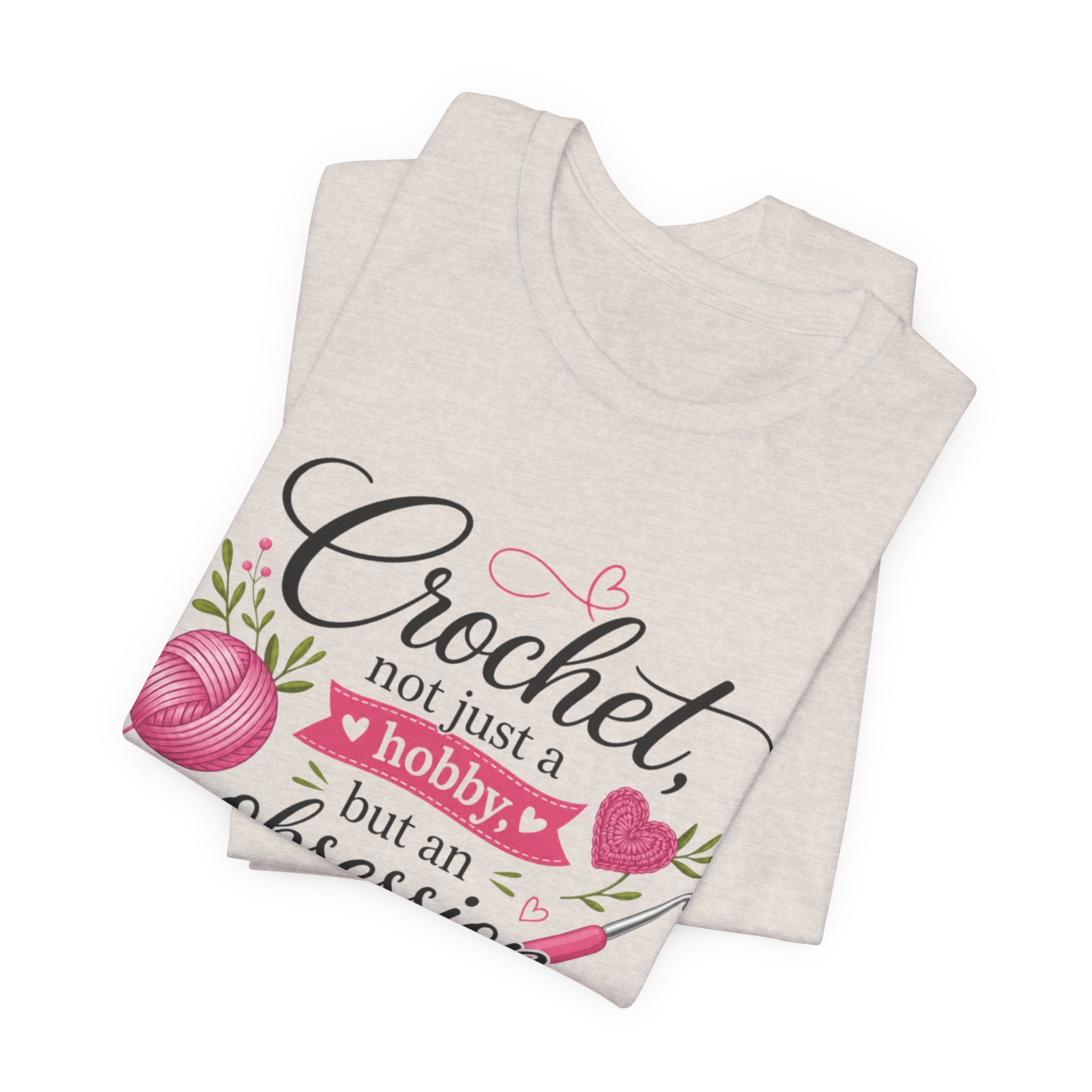 Crochet not just a hobby, but an obsession T-Shirt | Crochet Heart Graphic
