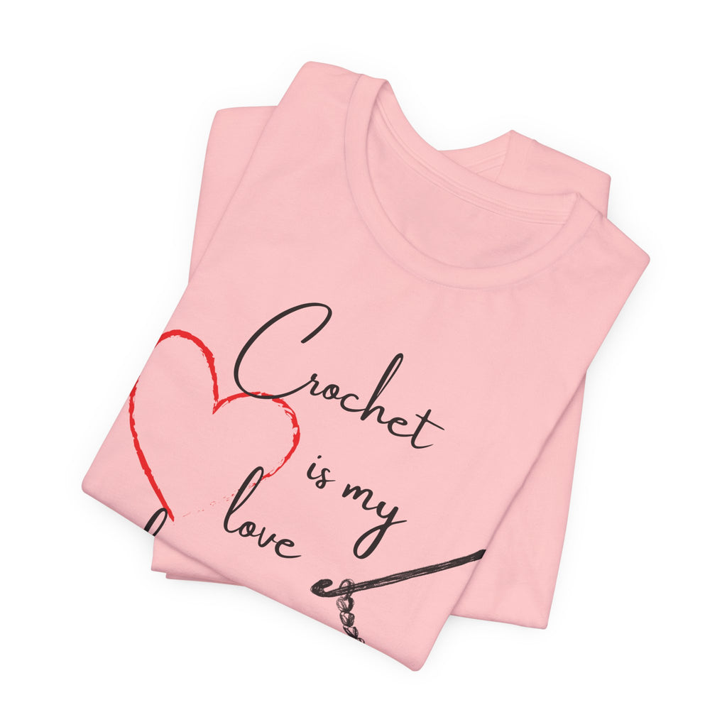 Crochet Is My Love Language - Graphic T-shirt