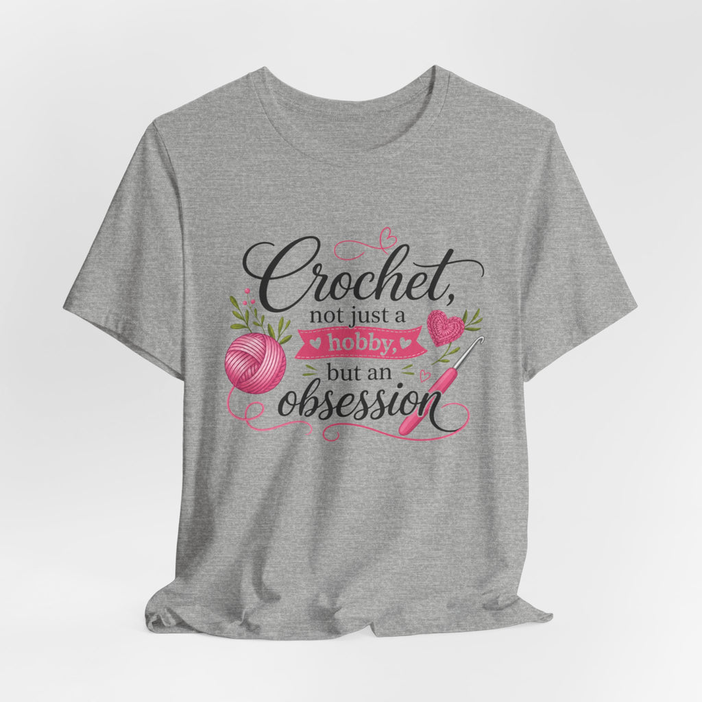 Crochet not just a hobby, but an obsession T-Shirt | Crochet Heart Graphic