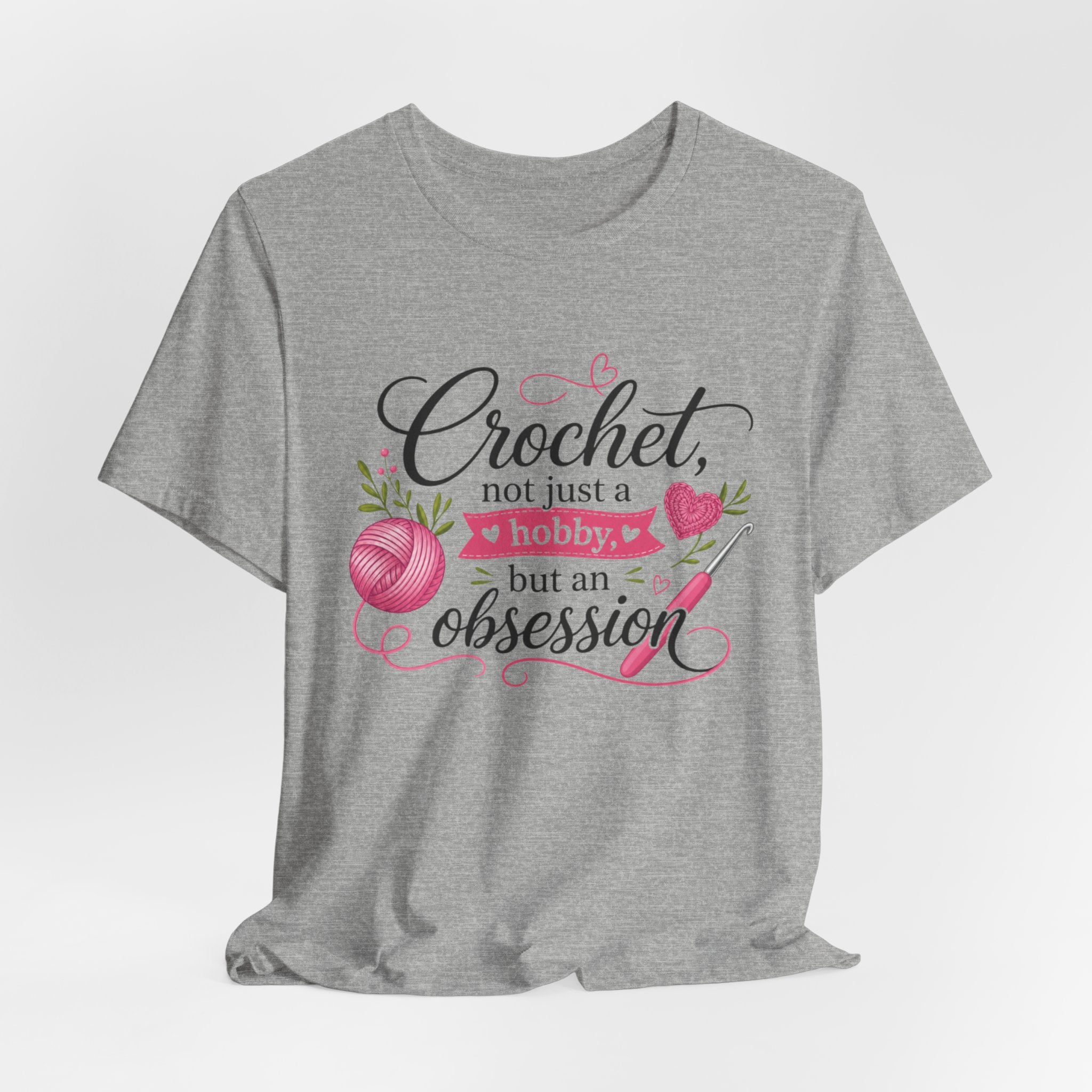 Crochet not just a hobby, but an obsession T-Shirt | Crochet Heart Graphic