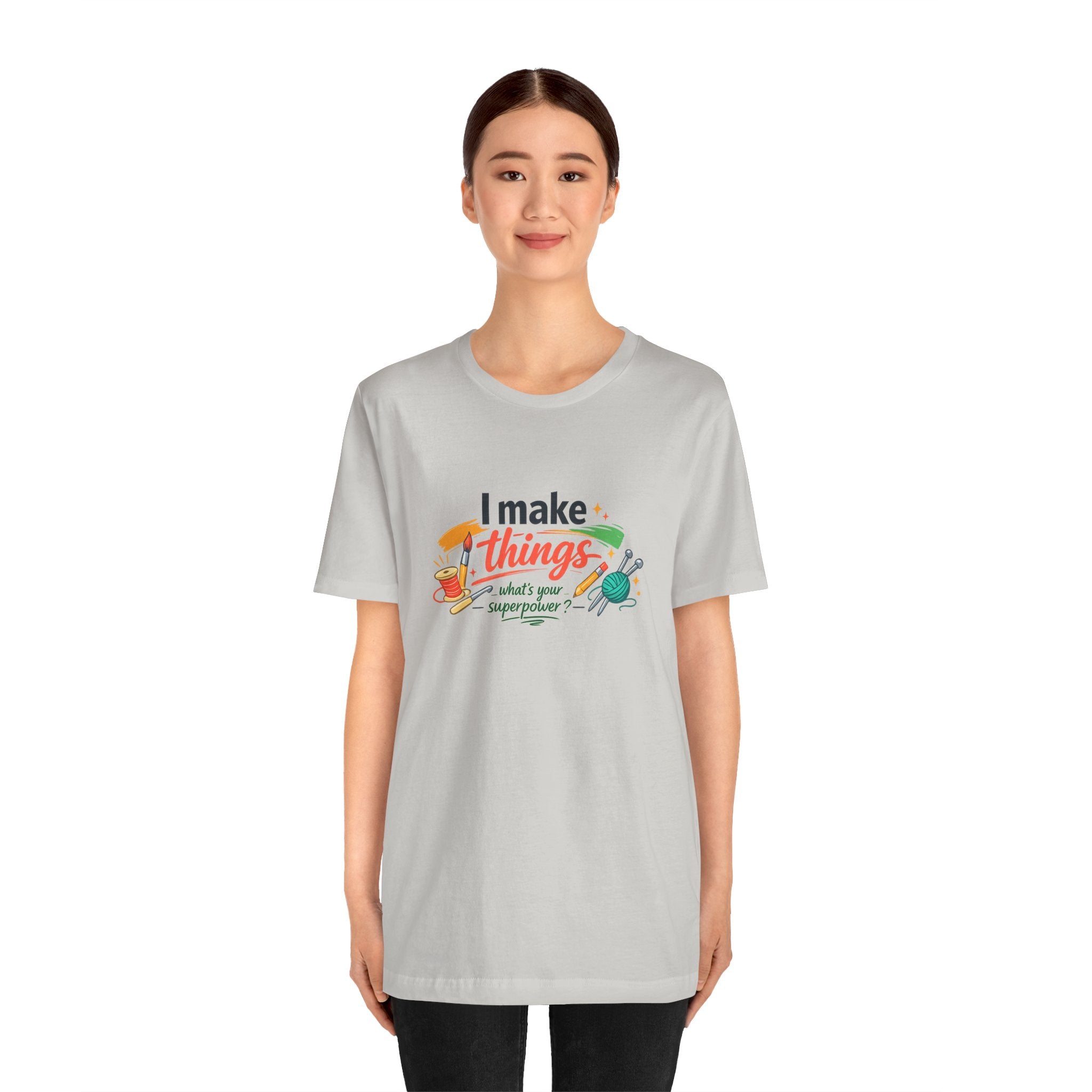 I Make Things, What's Your SuperPower? Graphic T-Shirt