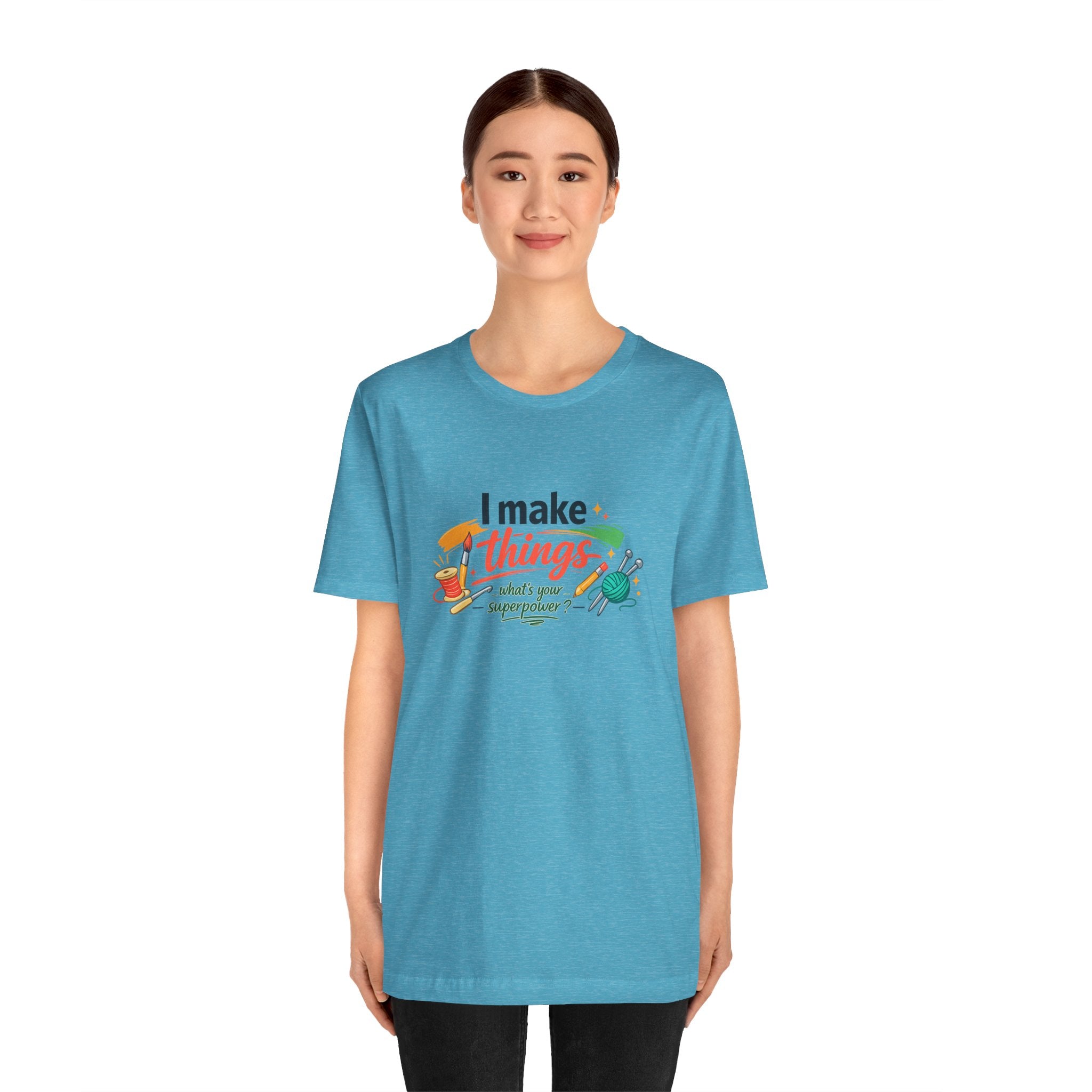 I Make Things, What's Your SuperPower? Graphic T-Shirt