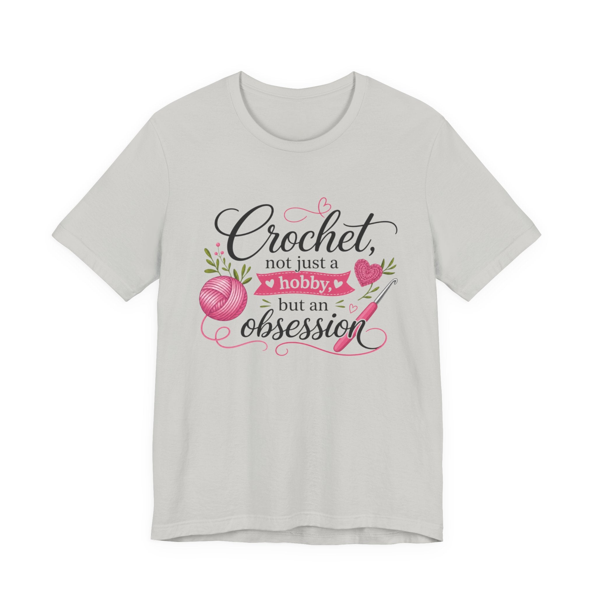 Crochet not just a hobby, but an obsession T-Shirt | Crochet Heart Graphic