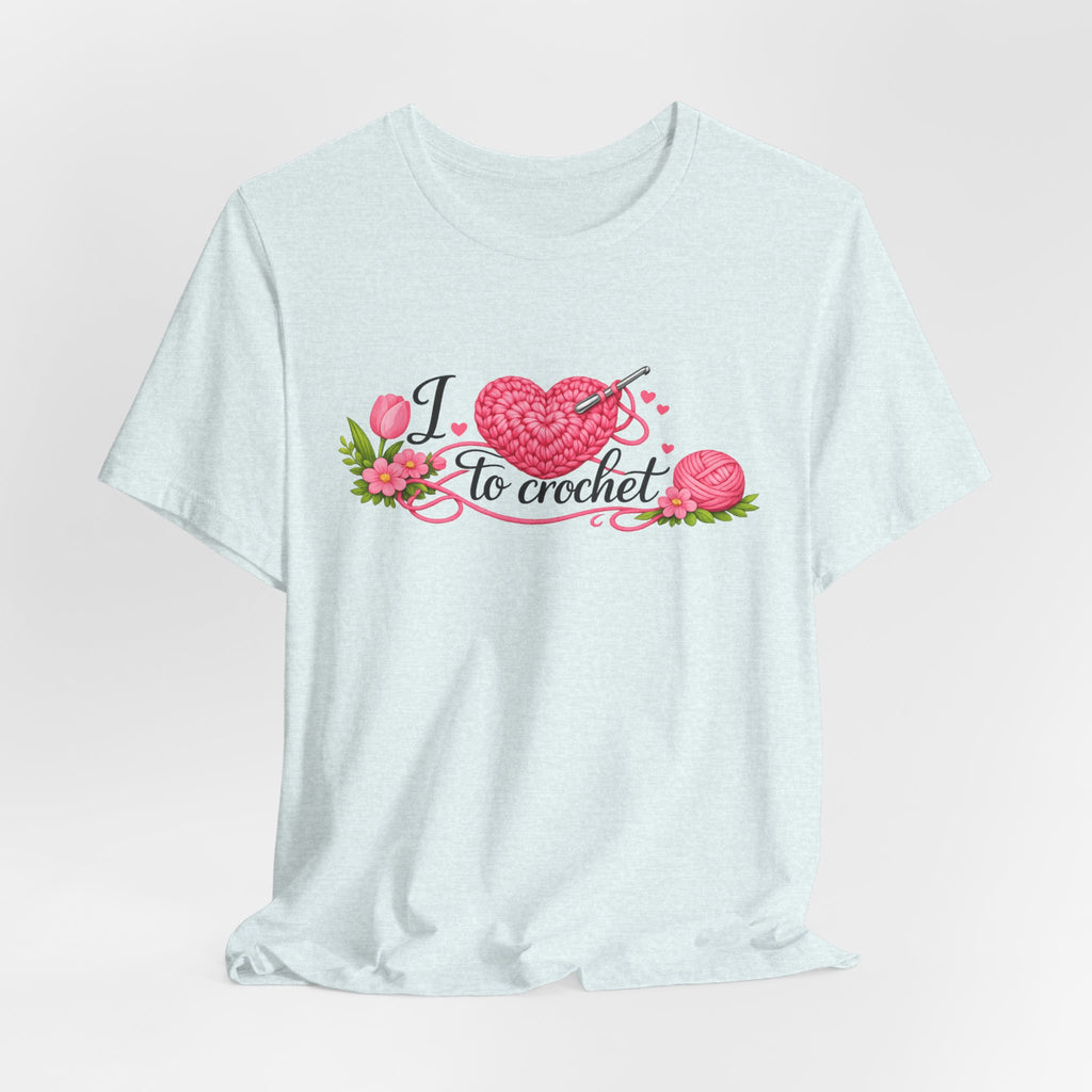 Love to Crochet T-Shirt | Crochet Heart Graphic, Tulip Tee