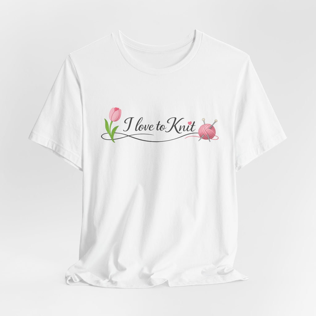 I Love to Knit T-Shirt | Knitting Heart Graphic, Tulip and Yarn Tee