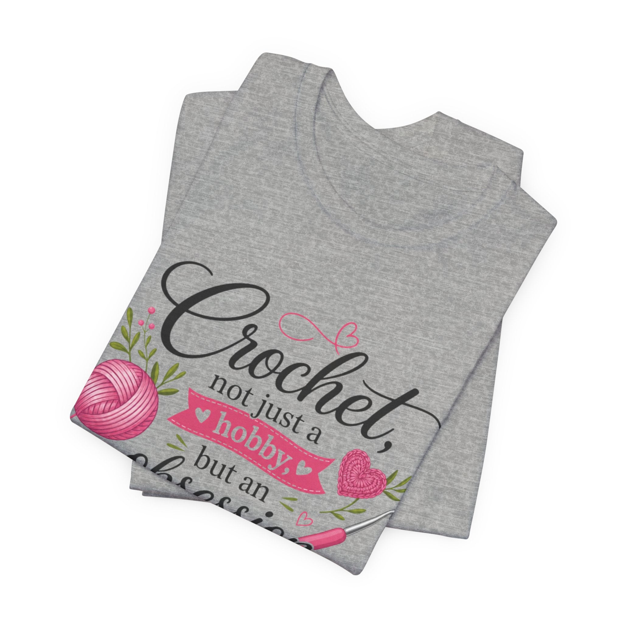 Crochet not just a hobby, but an obsession T-Shirt | Crochet Heart Graphic