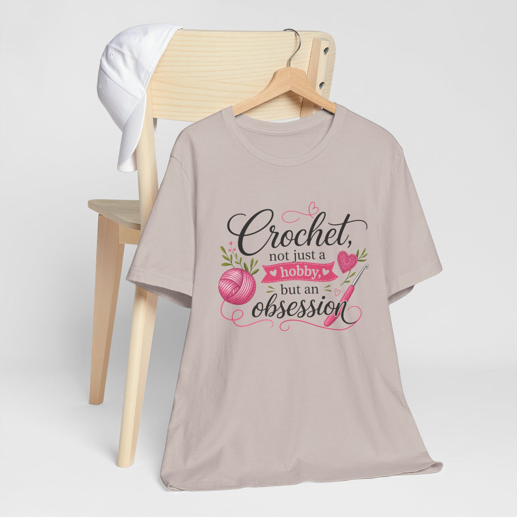Crochet not just a hobby, but an obsession T-Shirt | Crochet Heart Graphic