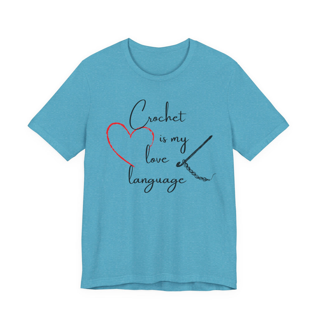 Crochet Is My Love Language - Graphic T-shirt