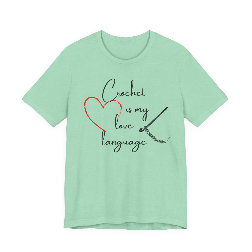 Crochet Is My Love Language - Graphic T-shirt