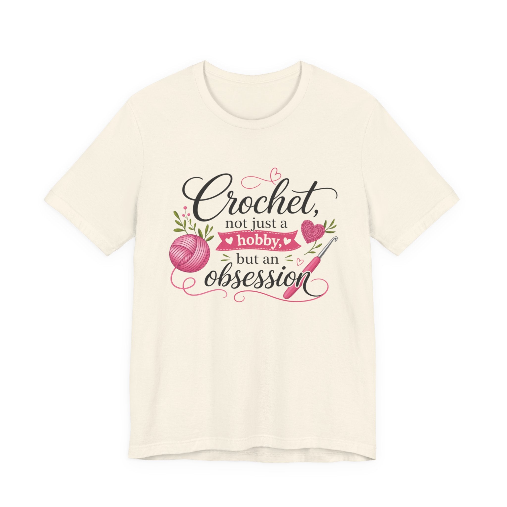 Crochet not just a hobby, but an obsession T-Shirt | Crochet Heart Graphic