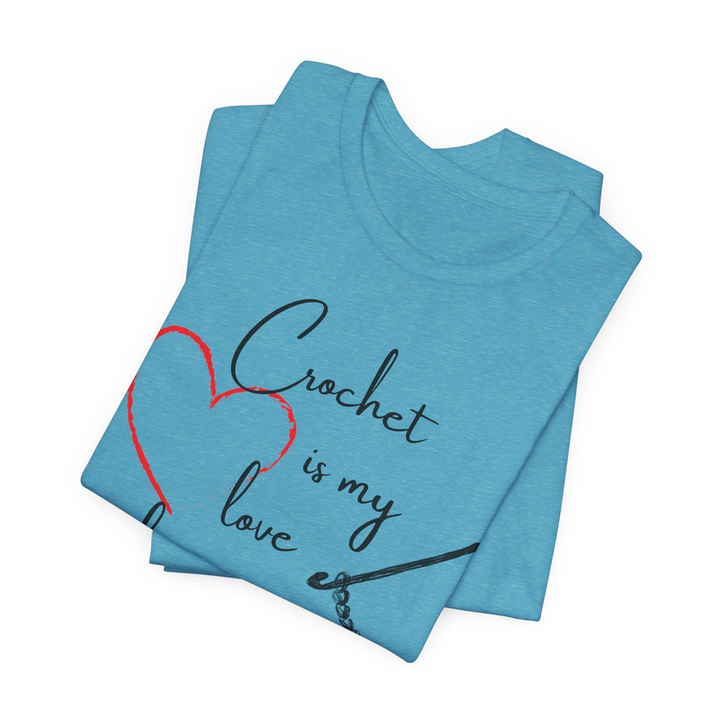 Crochet Is My Love Language - Graphic T-shirt