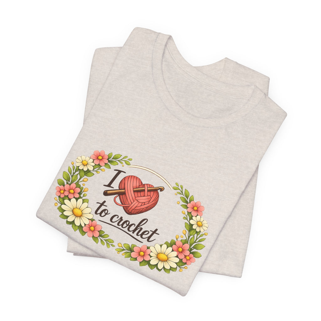 I Love to Crochet T-Shirt | Crochet Heart Graphic, Floral Wreath Tee