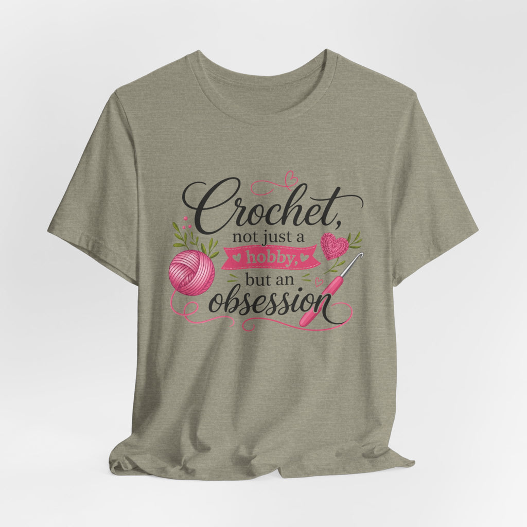 Crochet not just a hobby, but an obsession T-Shirt | Crochet Heart Graphic