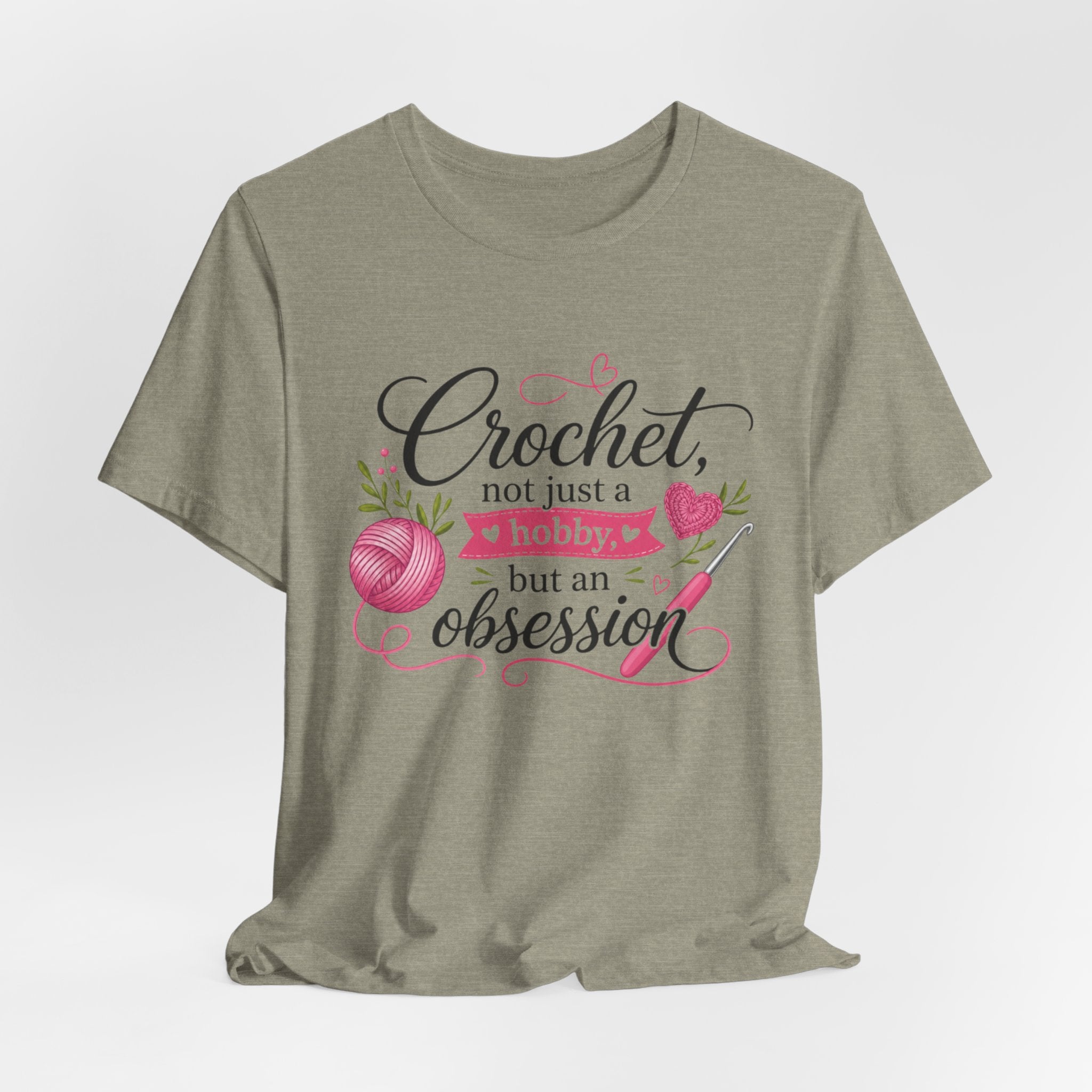 Crochet not just a hobby, but an obsession T-Shirt | Crochet Heart Graphic