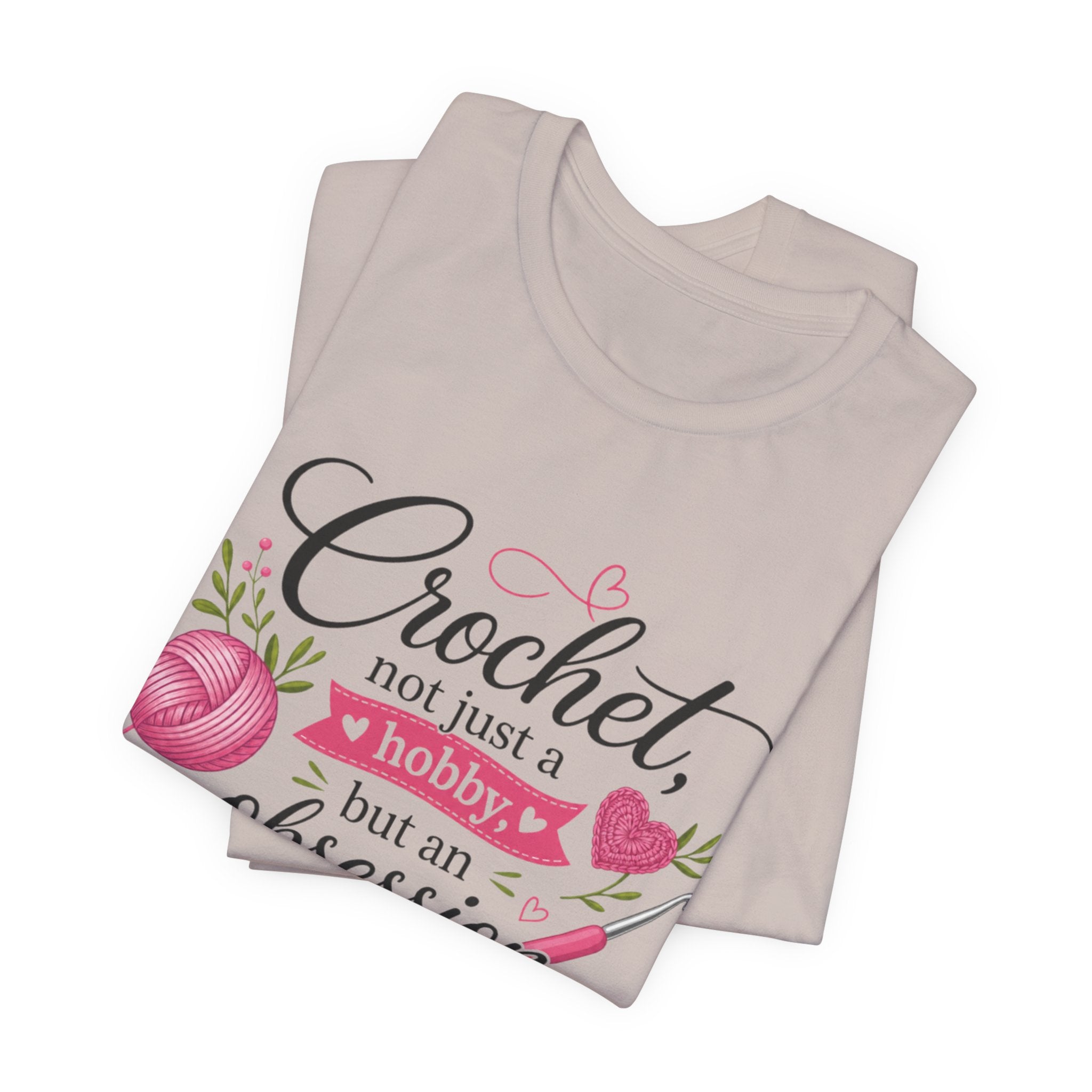 Crochet not just a hobby, but an obsession T-Shirt | Crochet Heart Graphic