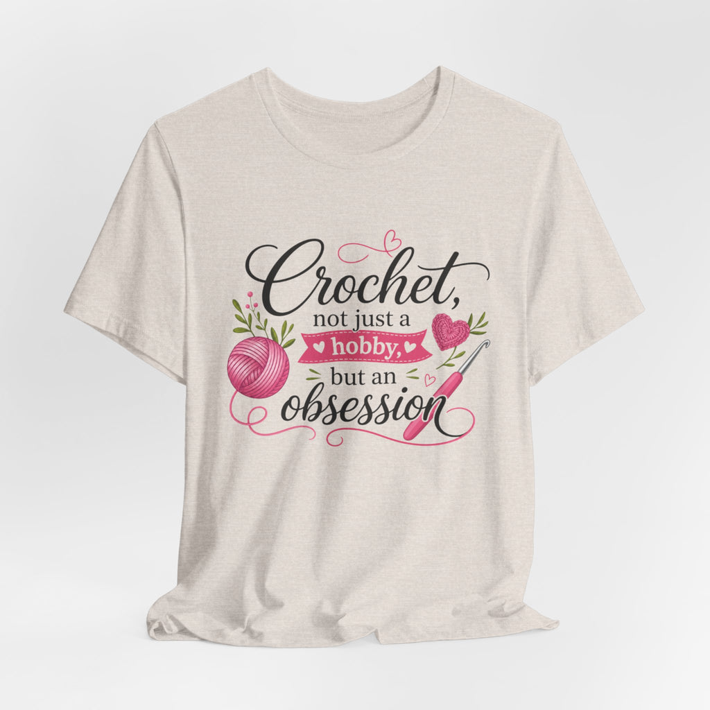 Crochet not just a hobby, but an obsession T-Shirt | Crochet Heart Graphic