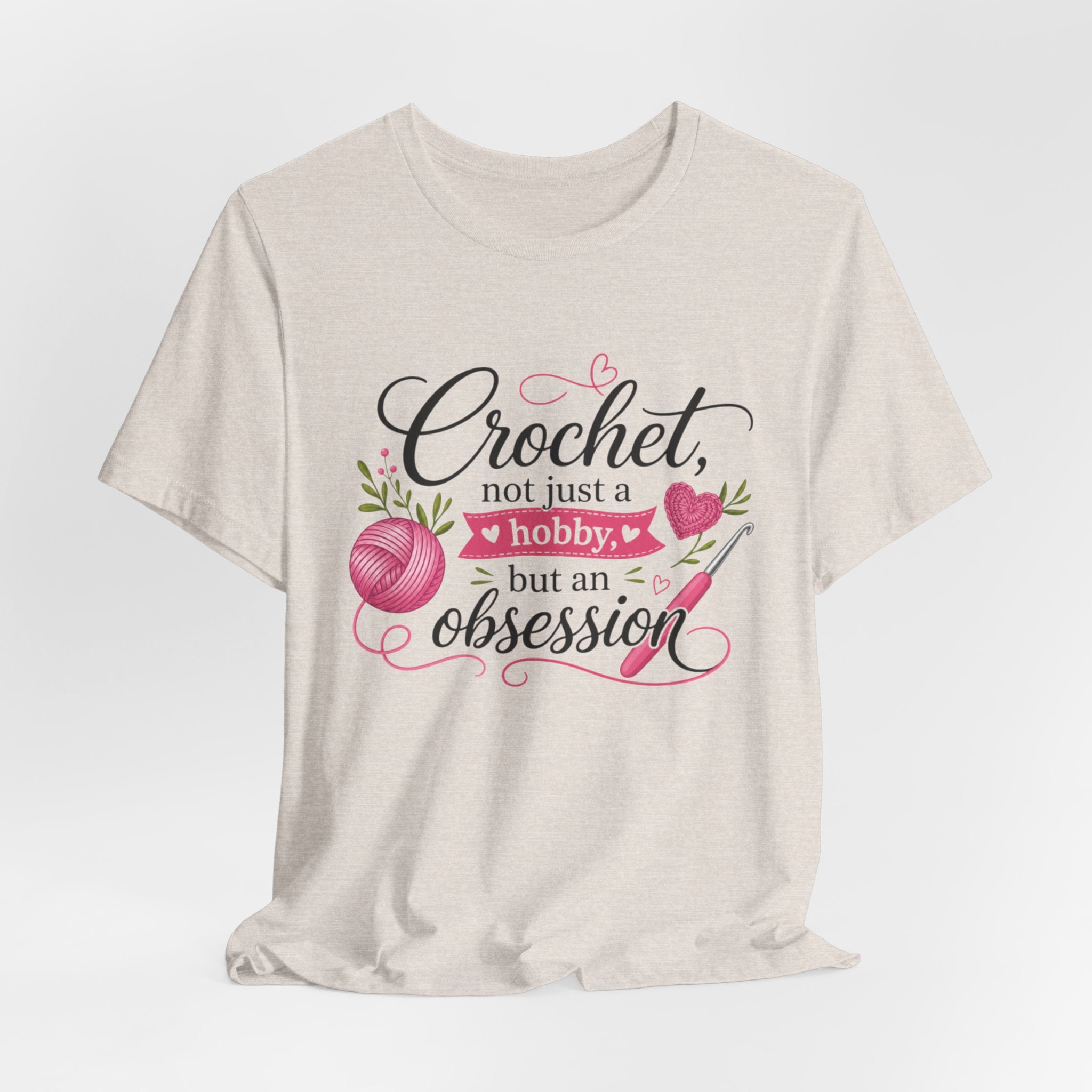 Crochet not just a hobby, but an obsession T-Shirt | Crochet Heart Graphic