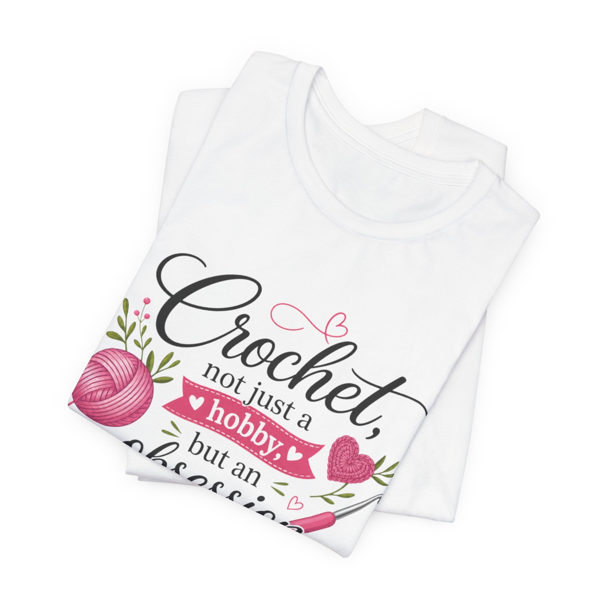 Crochet not just a hobby, but an obsession T-Shirt | Crochet Heart Graphic