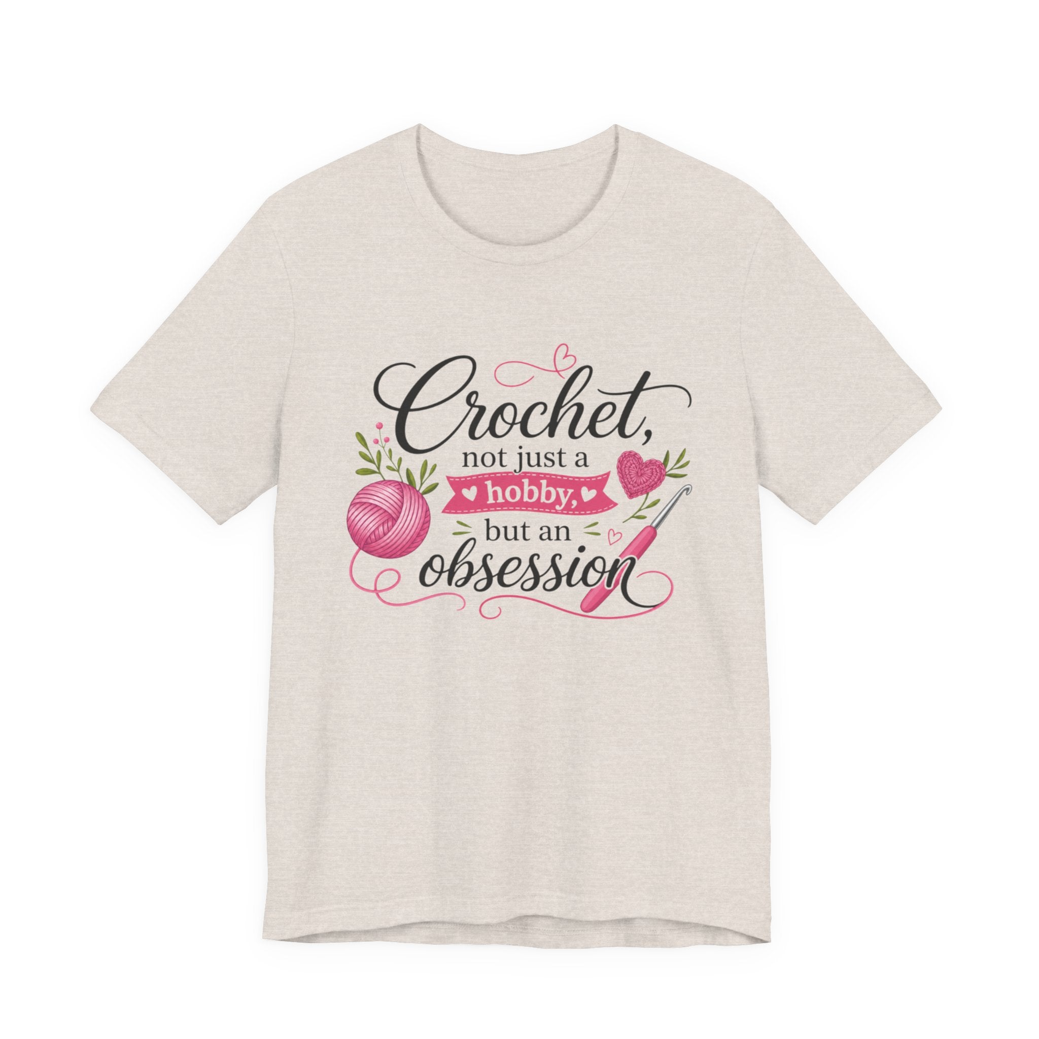Crochet not just a hobby, but an obsession T-Shirt | Crochet Heart Graphic