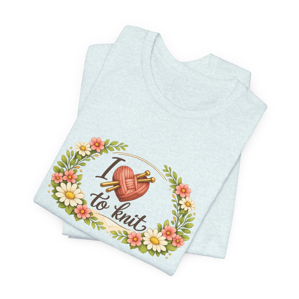 I Love to Knit T-Shirt | Knitting Heart Graphic, Floral Wreath Tee