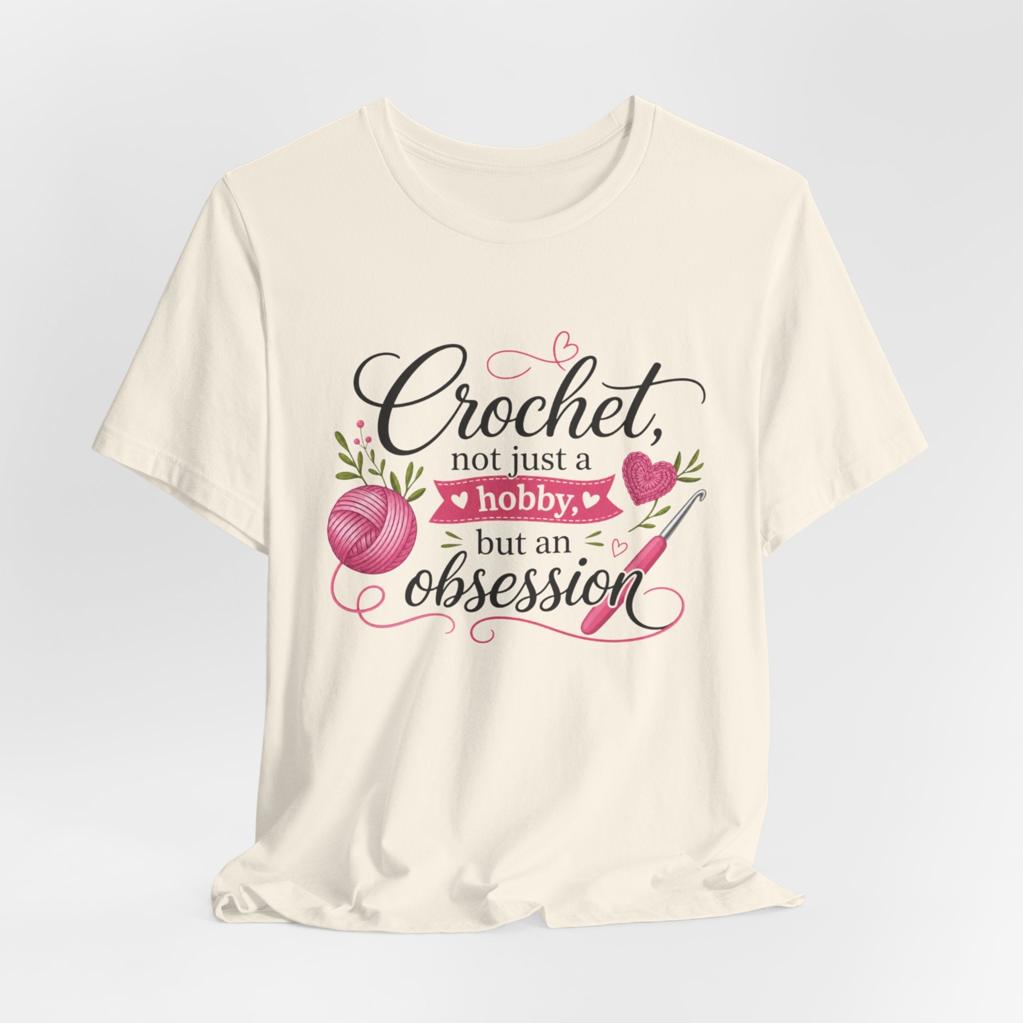 Crochet not just a hobby, but an obsession T-Shirt | Crochet Heart Graphic